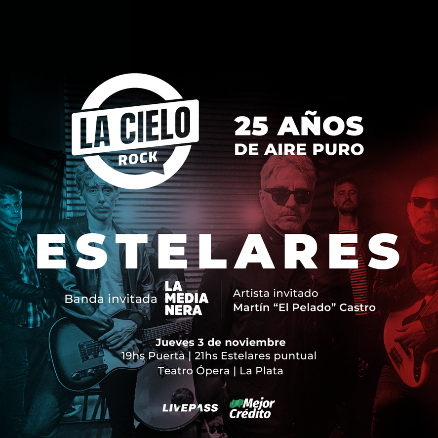 Cielo Rock primera edición, se llevará a cabo el jueves 3 de noviembre a las 19 h en el teatro Ópera de La Plata: La Medianera, Estelares y el Pelado Castro serán los protagonistas de los festejos por los 25 años de La Cielo 103.5