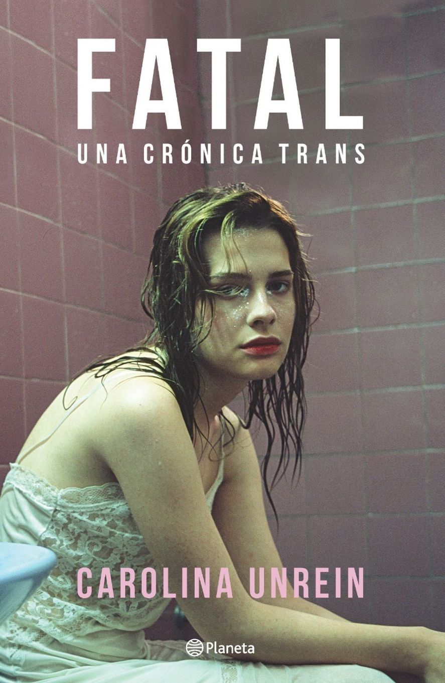 Fatal, una crónica trans, un libro de Carolina Unrein