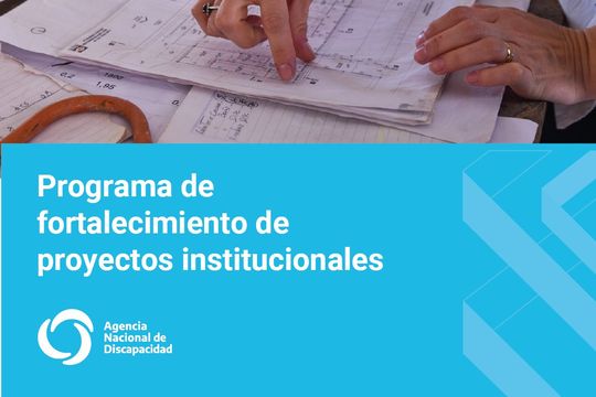 Imagen de difusión del Programa de fortalecimiento de proyectos institucionales, de la Agencia Nacional de Discapacidad.