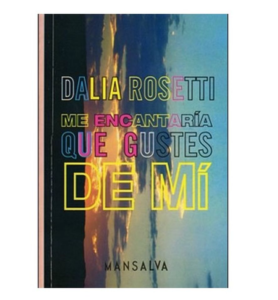 Me encantaría que gustes de mí es un libro de Fernanda Laguna bajo el seudónimo de Dalia Rosetti.