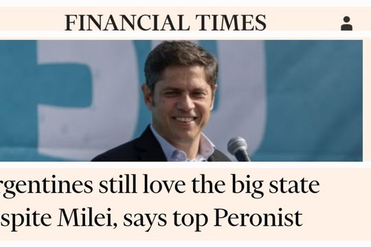 financial times dedica un articulo a axel kicillof como el contrapeso peronista a milei